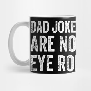 Dad Jokes Are How Eye Roll Mug